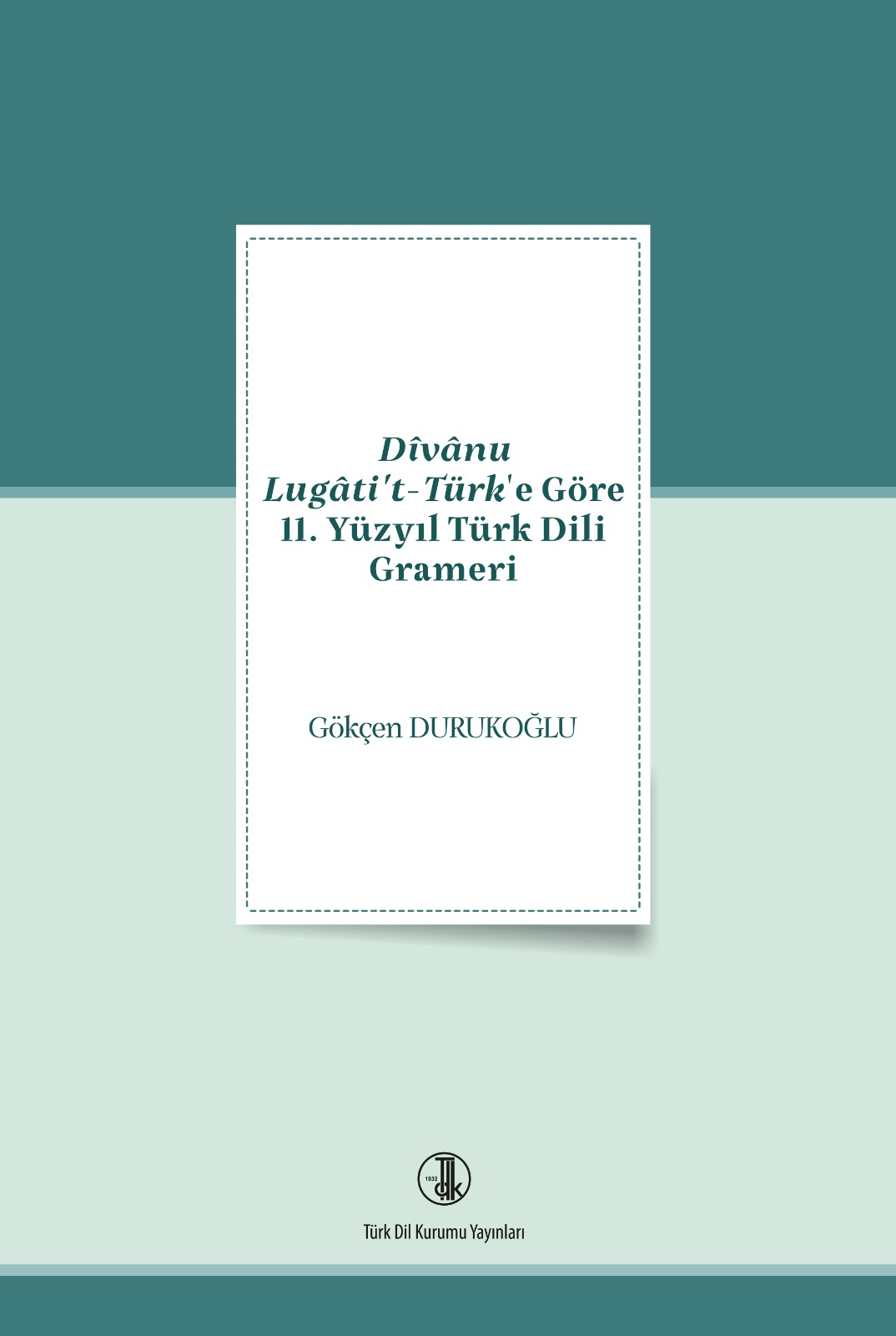  Dîvânu Lugâti't-Türk'e Göre 11. Yüzyıl Türk Dili Grameri