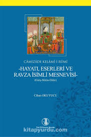  Camızâde Kelâmî-i Rûmî – Hayatı, Eserleri ve Ravza İsimli Mesnevisi